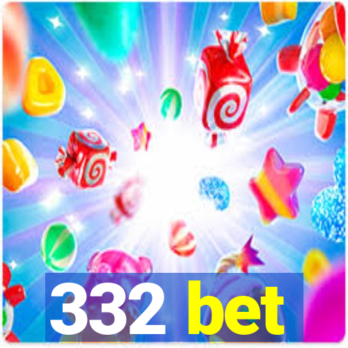 332 bet